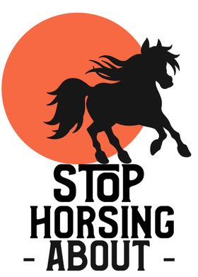 Stop horsing about