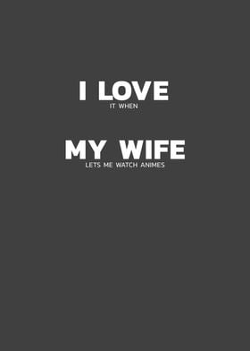 I I love it when my wife