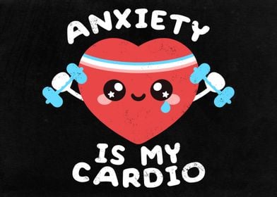 Anxiety is my cardio