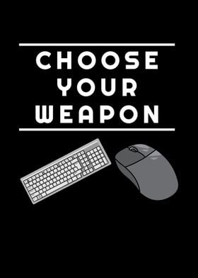 Choose Your Weapon Gamer