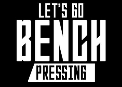 Lets go Benchpressing