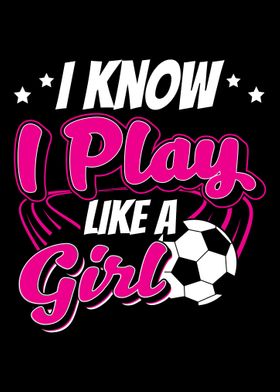 I Play Like A Girl Soccer