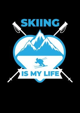 Skiing Is My Life Skiing