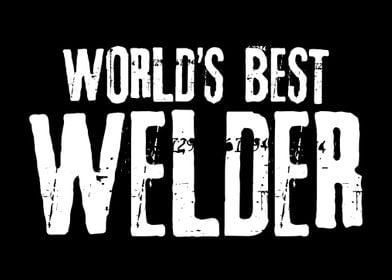 Worlds Best Welder