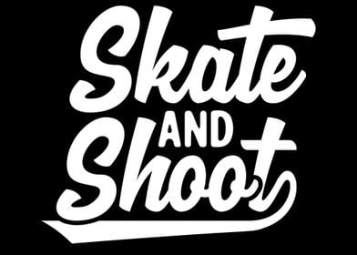 Skate and shoot