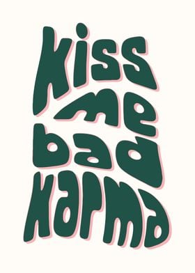 Kiss me bad karma