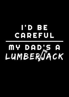 My Dad Is A Lumberjack