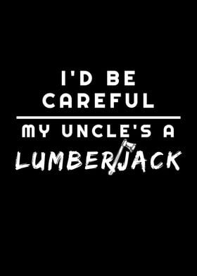 My Uncle Is A Lumberjack