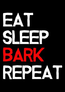 Eat Sleep Bark Repeat