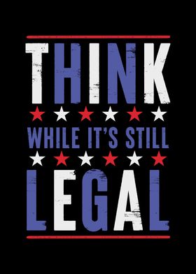 Think While It Still Legal