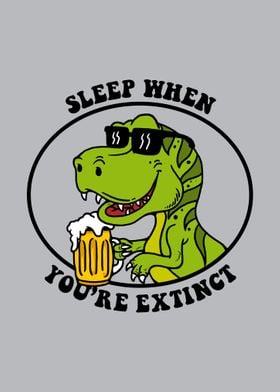 Sleep When Youre Extinct 