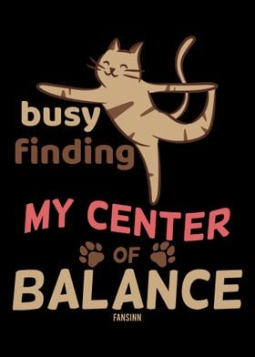 BUSY FINDING MY CENTER OF 