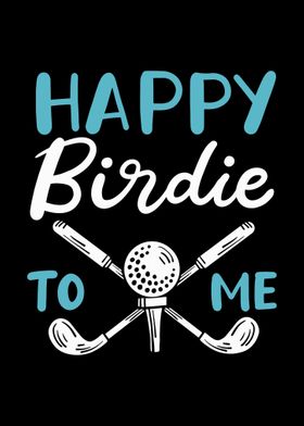 Happy Birdie To Me