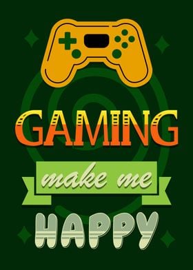 Gaming  make Me Happy