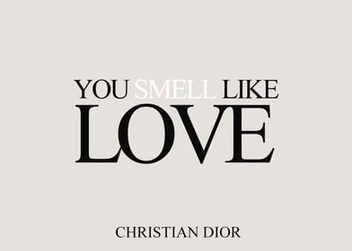 You Smell Like Love Dior