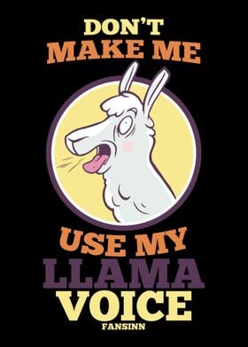 Dont Make Me Use My Llama