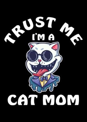 Trust Me I Am A Cat Mom