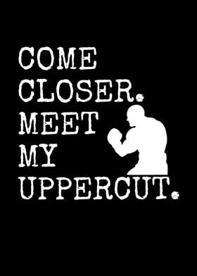 Come Meet My Uppercut