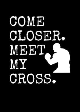 Come Closer Meet My Cross