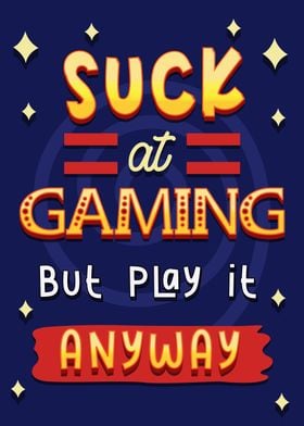 Suck at Gaming 