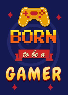 Born To be a Gamer