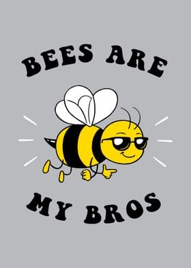 Bees Are My Bros