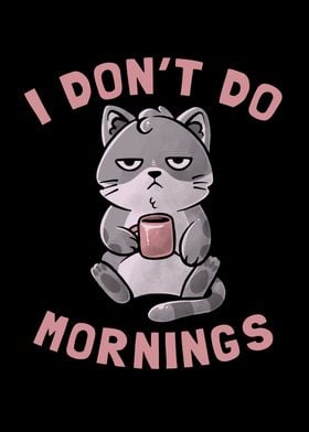 I Dont Do Mornings