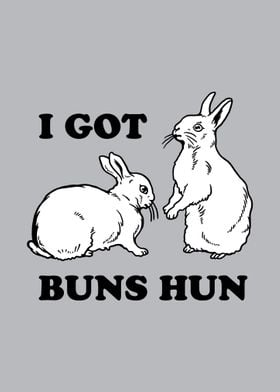 I Got Buns Hun