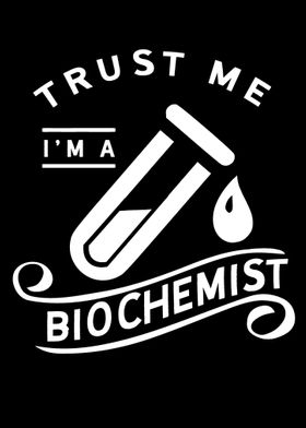 Trust me Biochemist