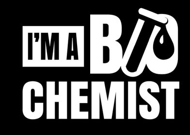 Im a Biochemist