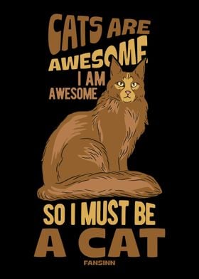 Cats Are Awesome I Am Awes