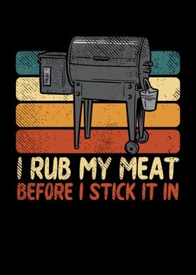 I Rub My Meat Before I