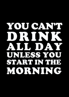 You Cant Drink All Day