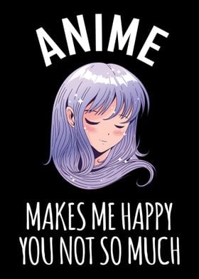 Anime Makes Me Happy You N