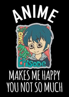 Anime Makes Me Happy You N