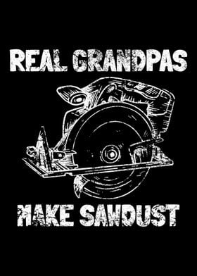 Real Grandpas Make Sawdust