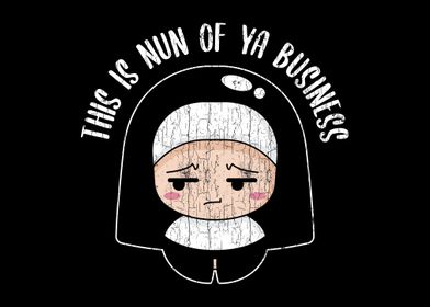 Funny Nun Of Your Business