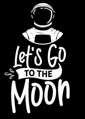 Lets go to the Moon