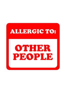 Allergic To Other People