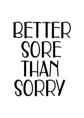 Better Sore Than Sorry