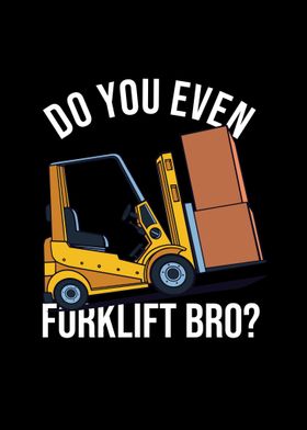 Do You Even Forklift Bro