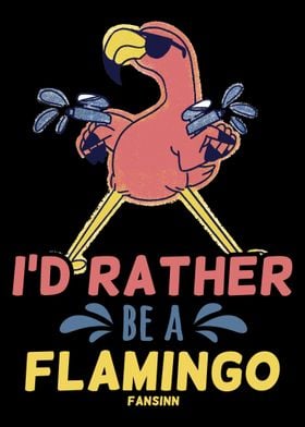 Id Rather Be A Flamingo