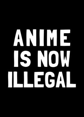 Anime Is Now Illegal