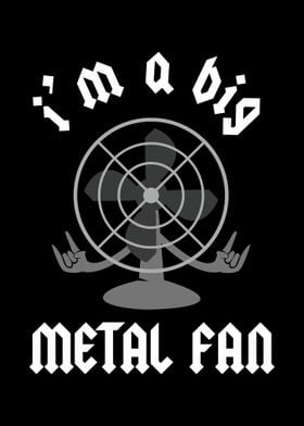 Im A Big Metal Fan