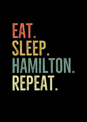 Eat Sleep Hamilton Repeat