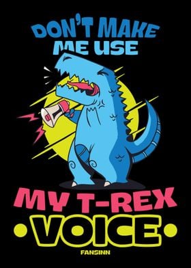 Dont Make Me Use My TRex