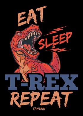 Eat Sleep TRex Repeat