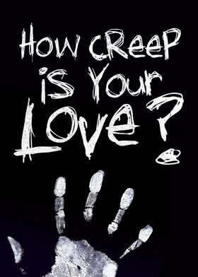 How Creep is your Love