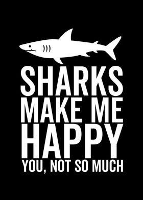 Sharks Make Me Happy You