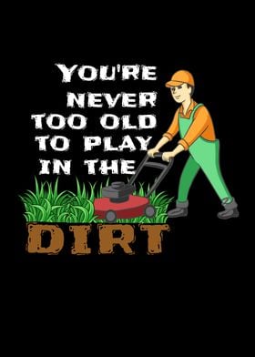 Never Too Old Dirt Lawn